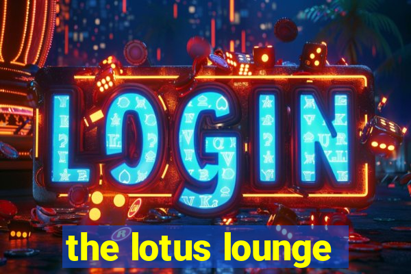 the lotus lounge